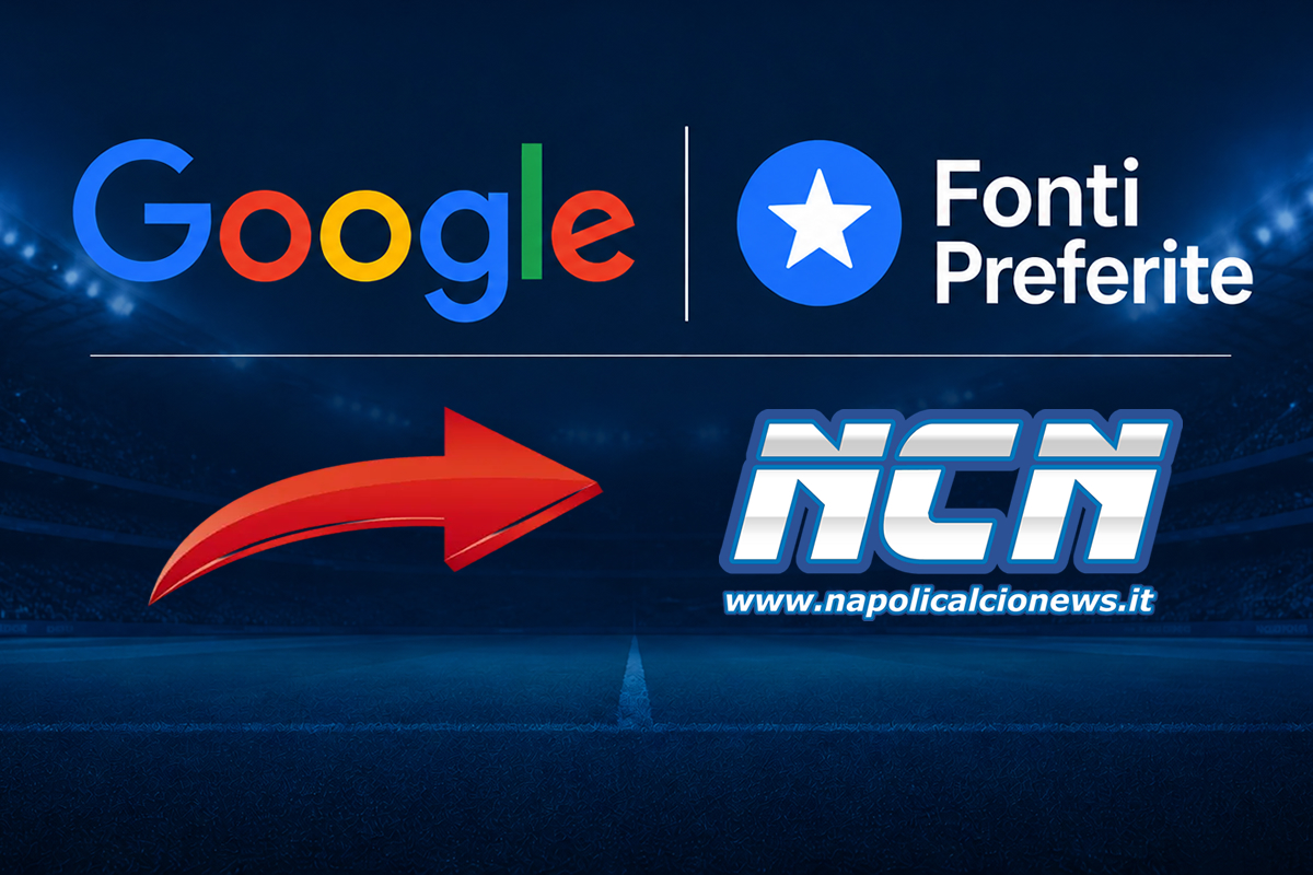 Google introduce “Fonti preferite”: ecco come aggiungere Napolicalcionews.it